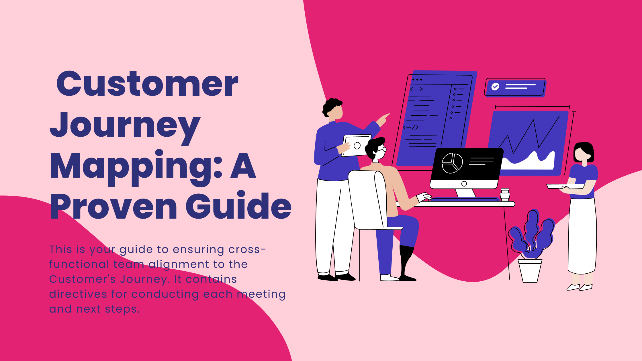 Blog post header: This is your guide to ensuring cross-functional team alignment to the Customer's Journey. It contains directives for conducting each meeting and next steps.